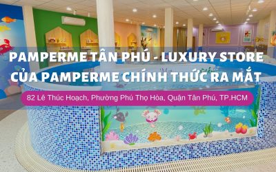PamperMe Tân Phú – Luxury Store của PamperMe chính thức ra mắt