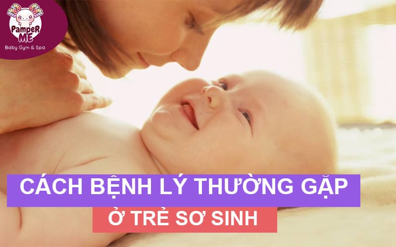 Các bệnh lý thường gặp ở trẻ sơ sinh | PamperMe Các bệnh lý thường gặp ở trẻ sơ sinh | PamperMe