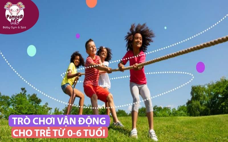 Trò chơi vận động cho trẻ từ 0-6 tuổi